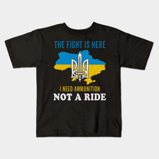 I need Ammunition Not a Ride Zelensky sayings The fight is here Kids T-Shirt by FamiStore